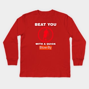 Beat You with a Quick Blow-by Kids Long Sleeve T-Shirt